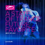 Обложка альбома A State of Trance: Future Favorite - Best of 2017