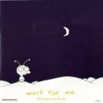   Wait For Me: Deluxe Edition [Box set] Disc 1