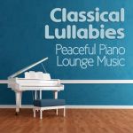 Обложка альбома Classical Lullabies and Peaceful Piano Lounge Music